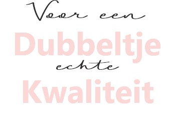 Voor een Dubbeltje echte Kwaliteit